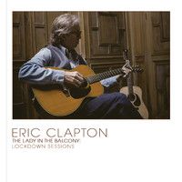 Clapton, Eric : The Lady inthe Balcony: Lockdown Sessions 2-LP