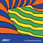 The Chemical Brothers : For That Beautiful Feeling CD