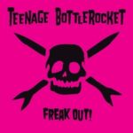 Teenage Bottlerocket : Freak Out CD
