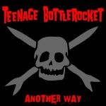Teenage Bottlerocket : Another Way CD