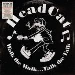 HeadCat : Walk the Walk... Talk the Talk LP