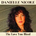 Nicole, Danielle : The Love You Bleed CD