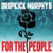 Dropkick Murphys : For the People 2-LP