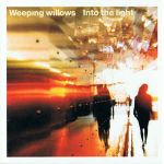 Weeping Willows : Into the Light CD *käytetty*