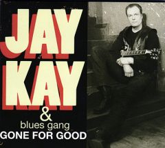 Kay, Jay & Blues Gang : Gone For Good digipak CD *käytetty*