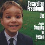 Tasavallan Presidentti : Live Still Strugglin For Freedom 2-LP Rajoitettu 300kpl painos