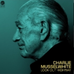 Musselwhite, Charlie : Look Out Highway digipak CD