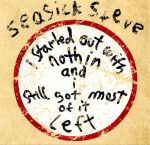 Seasick Steve : I Started Out With Nothing And I Still Got Most Of It Left CD *käytetty*