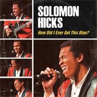 Hicks, Solomon : How Did I Ever Get This Blue CD