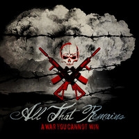 All That Remains: A War You Cannot Win CD