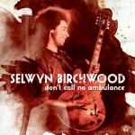 Birchwood, Selwyn: Don't Call No Ambulance CD