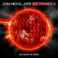 Jarre, Jean Michel: Electronica 2: The heart of nois CD