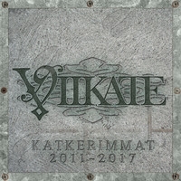 Viikate : Katkerimmat 2011-2017 2-CD