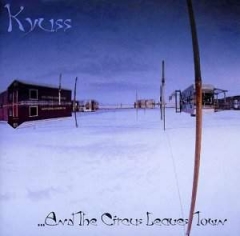 Kyuss : And The Circus Leaves Town CD