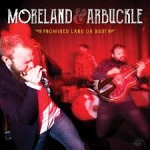 Moreland & Arbuckle: Promised Land Or Bust CD