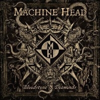 Machine Head : Bloodstone & Diamonds CD