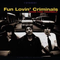 Fun Lovin Criminals : Come Find Yourself CD