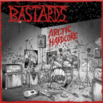 Bastards : Arctic Hardcore - Complete Studio Recordings & Rare Rehearsal Tapes 6-LP
