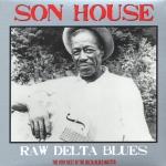Son House : Raw Delta Blues LP