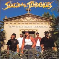 Suicidal Tendencies : How will I laugh tomorrow when I can't even smile today CD