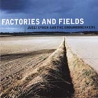 Syren, Jussi & The Groundbreakers: Factories And Fields CD