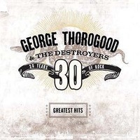 Thorogood, George : Greatest Hits 30 Years of Rock CD