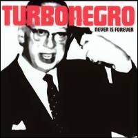 Turbonegro: Never Is Forever CD